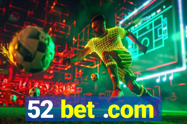52 bet .com